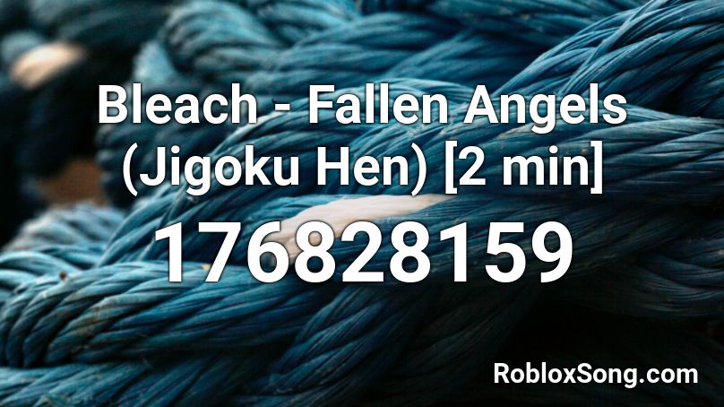 Bleach - Fallen Angels (Jigoku Hen) [2 min] Roblox ID