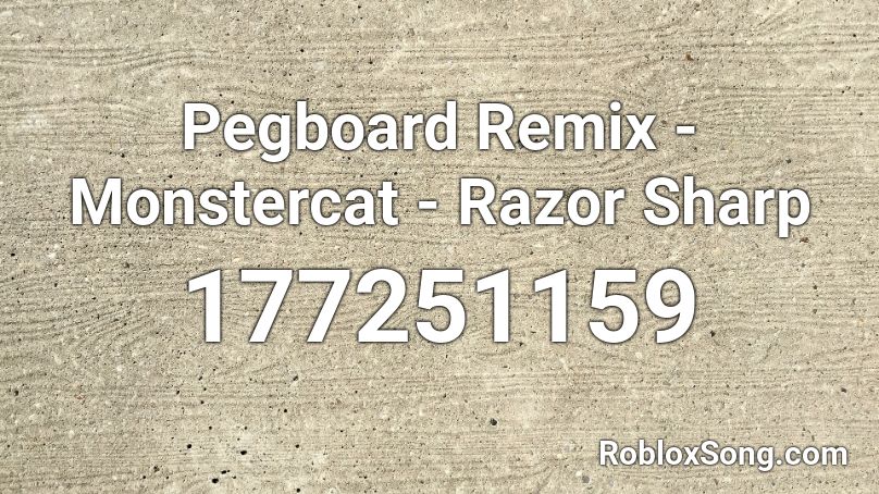 Pegboard Remix Monstercat Razor Sharp Roblox Id Roblox Music Codes - roblox song id monstercat razor sharp