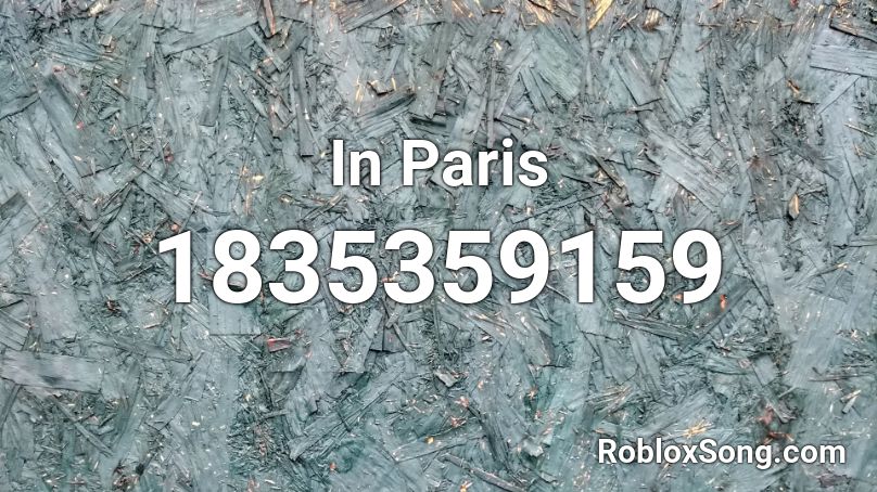 In Paris Roblox ID