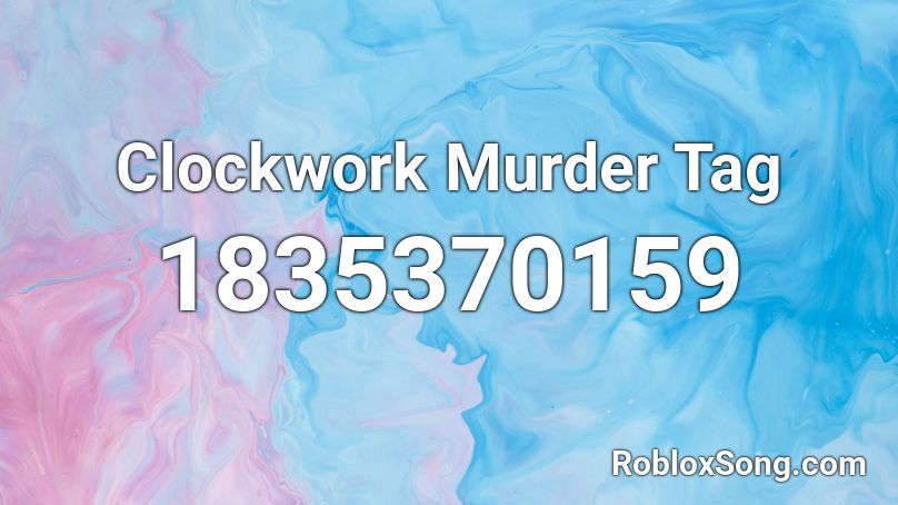 Clockwork Murder Tag Roblox ID