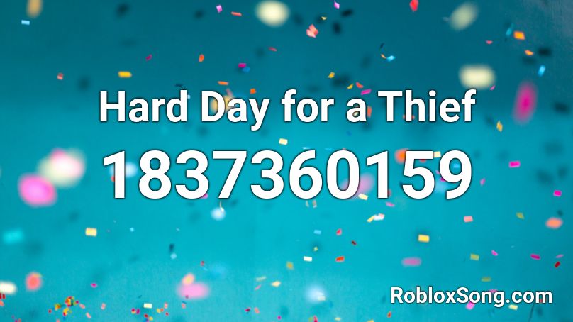 Hard Day for a Thief Roblox ID