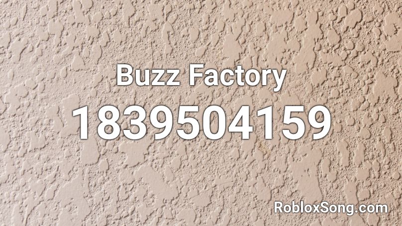 Buzz Factory Roblox ID