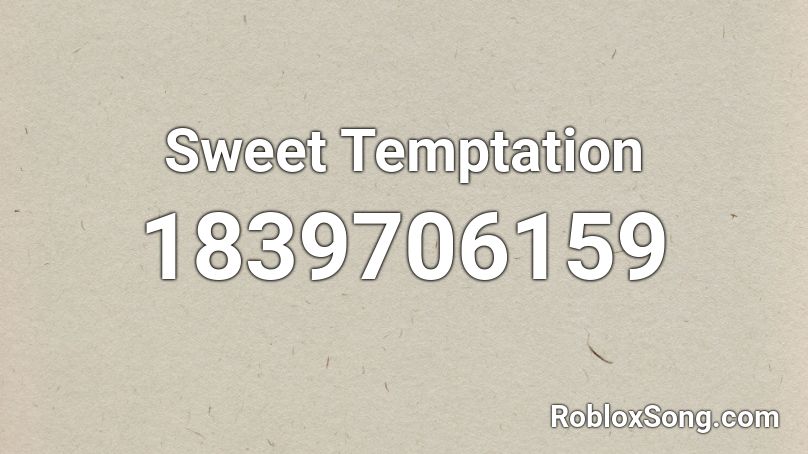 Sweet Temptation Roblox ID