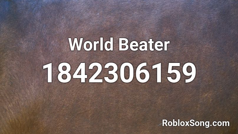 World Beater Roblox ID