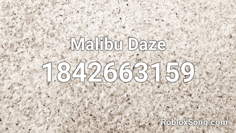 Malibu Daze Roblox ID