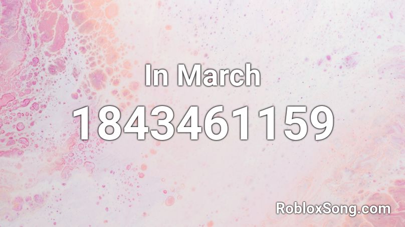 In March Roblox ID