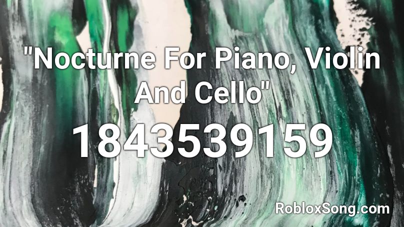 Nocturne For Piano Violin And Cello Roblox Id Roblox Music Codes - cello song roblox piano