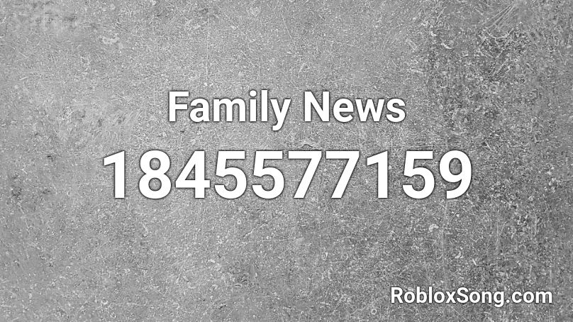 Family News Roblox ID