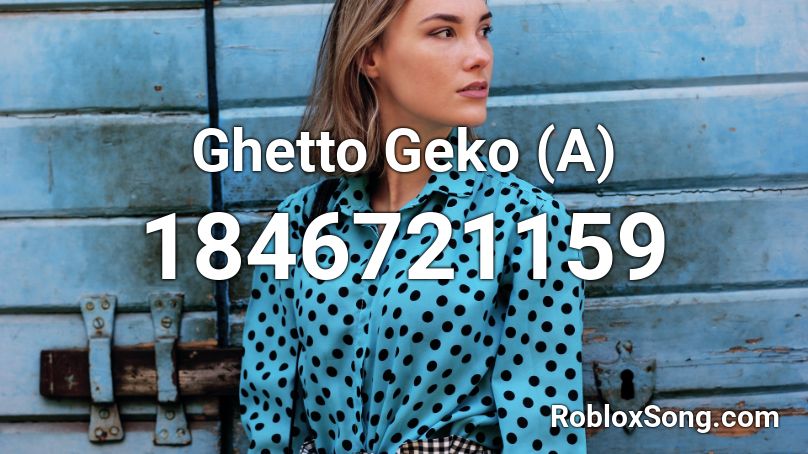 Ghetto Geko (A) Roblox ID