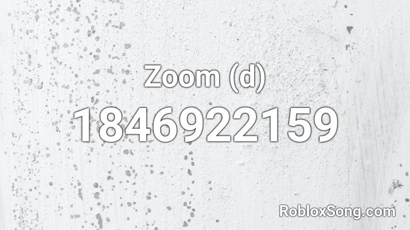 Zoom (d) Roblox ID