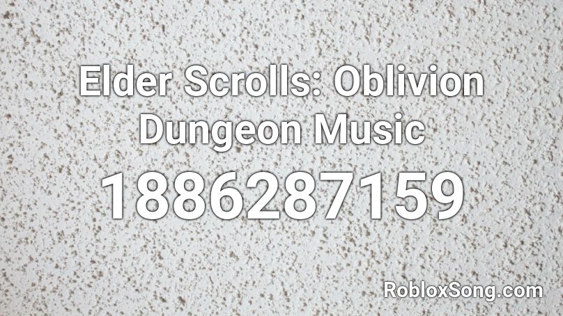 Elder Scrolls: Oblivion Dungeon Music Roblox ID