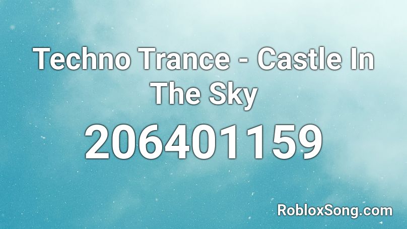 Techno Trance Castle In The Sky Roblox Id Roblox Music Codes - castle in the sky roblox id code