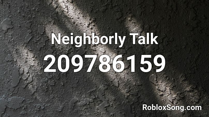 Neighborly Talk Roblox ID