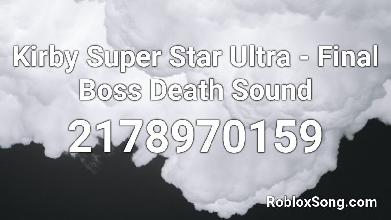 Kirby Super Star Ultra - Final Boss Death Sound Roblox ID
