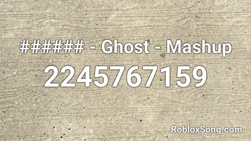 ###### - Ghost - Mashup Roblox ID
