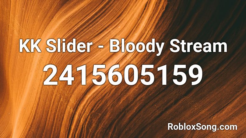 KK Slider - Bloody Stream Roblox ID