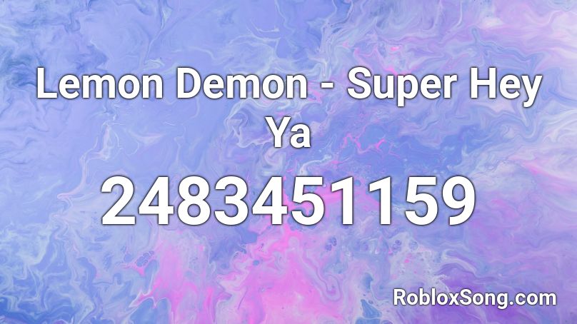 Lemon Demon - Super Hey Ya Roblox ID