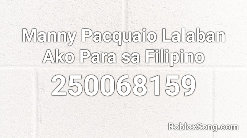 Manny Pacquaio Lalaban Ako Para sa Filipino Roblox ID