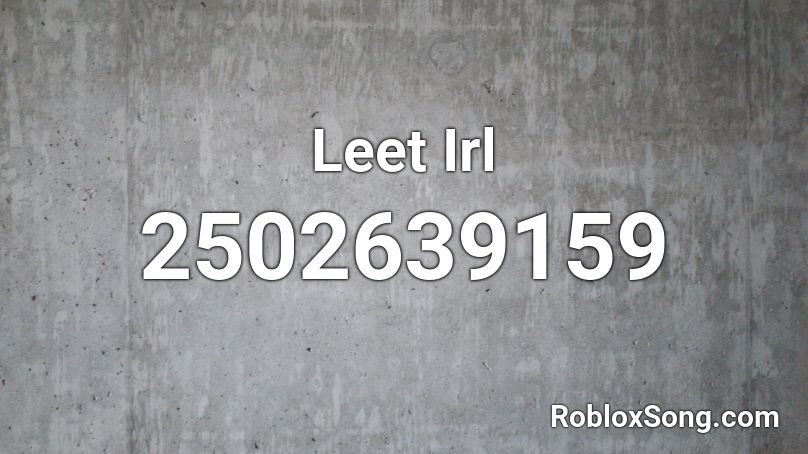 Leet Irl Roblox ID