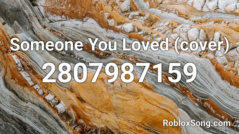 Someone You Loved (cover) Roblox ID
