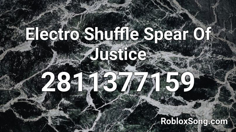 Electro Shuffle Spear Of Justice Roblox ID