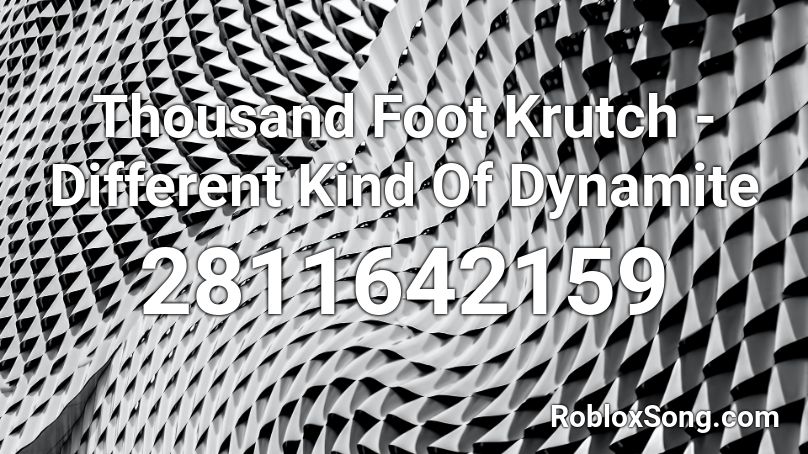 Thousand Foot Krutch - Different Kind Of Dynamite Roblox ID