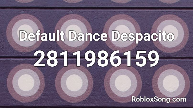 Default Dance Despacito Roblox ID