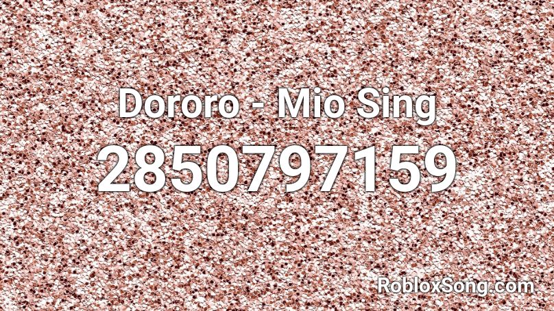 Dororo - Mio Sing Roblox ID