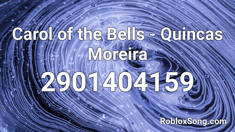 Carol of the Bells - Quincas Moreira Roblox ID