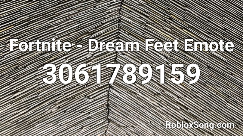 Fortnite Dream Feet Emote Roblox Id Roblox Music Codes - running down a dream roblox id