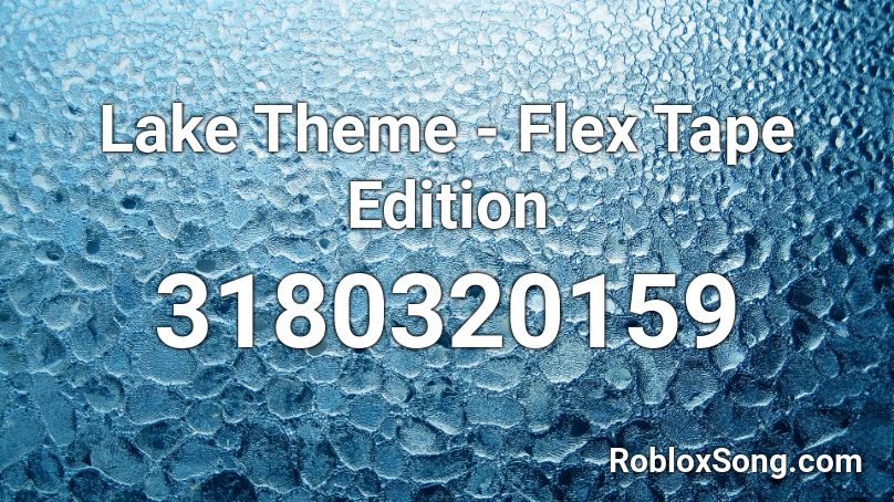 Lake Theme - Flex Tape Edition Roblox ID