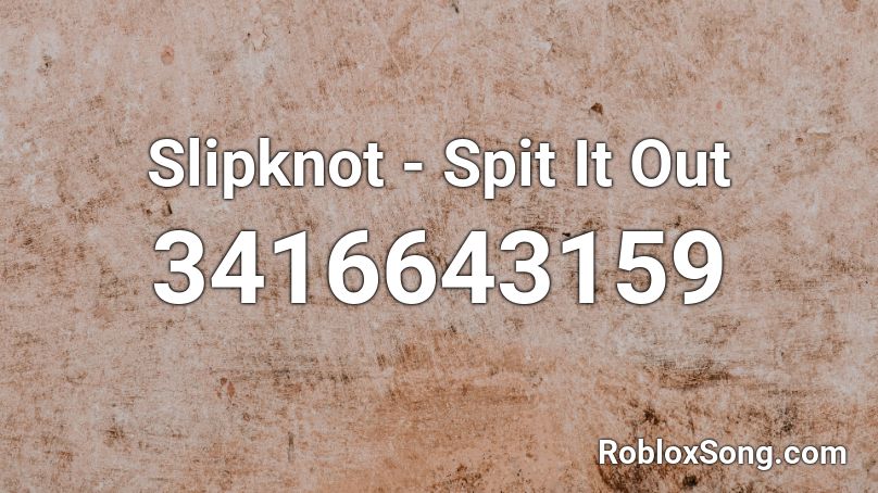 Slipknot - Spit It Out Roblox ID