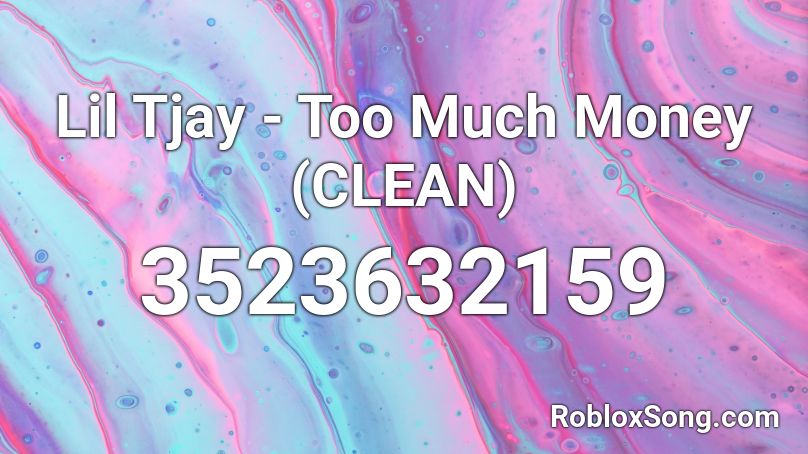 Lil Tjay - Too Much Money (CLEAN) Roblox ID