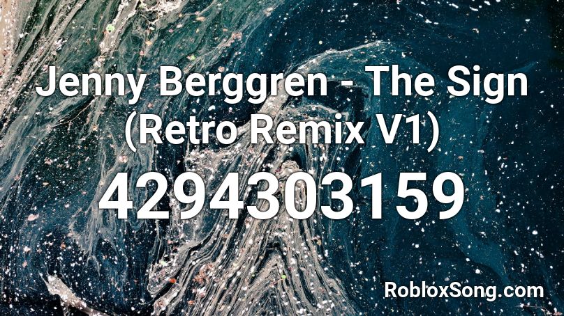 Jenny Berggren - The Sign (Retro Remix V1) Roblox ID