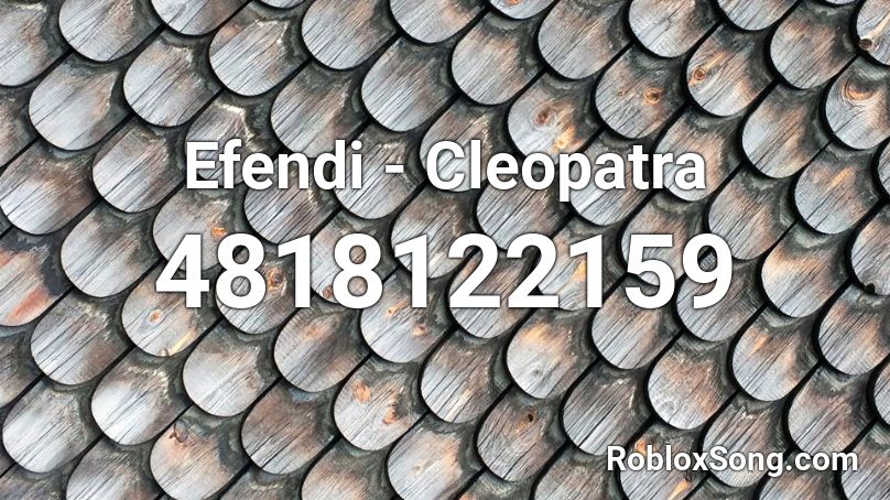 Efendi - Cleopatra Roblox ID