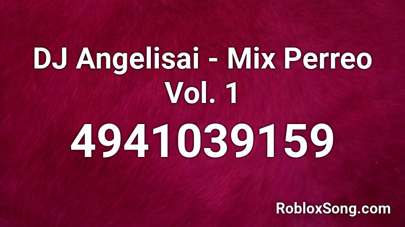 DJ Angelisai - Mix Perreo Vol. 1 Roblox ID