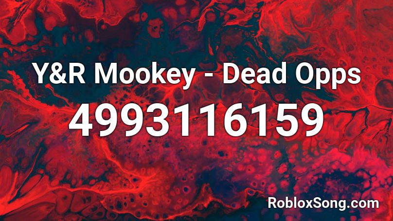 Y&R Mookey - Dead Opps  Roblox ID
