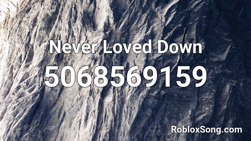 Never Loved - Down Roblox ID