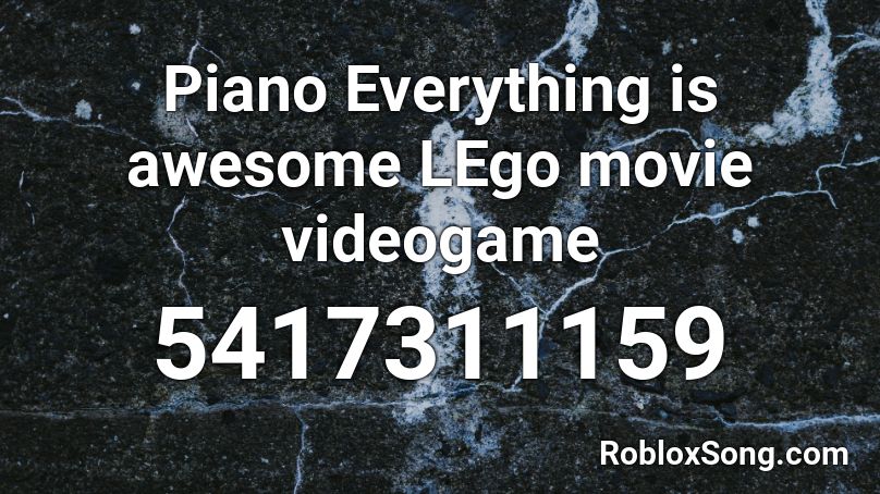 Piano Everything is awesome LEgo movie videogame Roblox ID