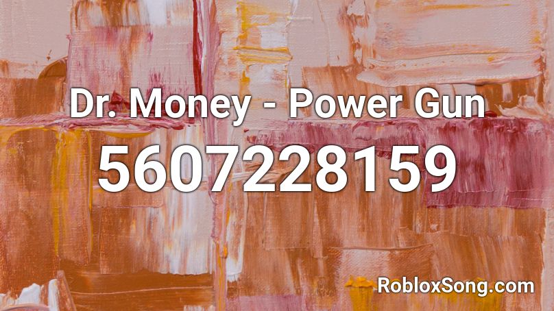Dr. Money - Power Gun Roblox ID
