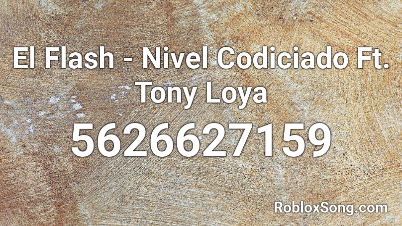 loya tony flash el roblox codiciado nivel song ft codes remember rating button updated please