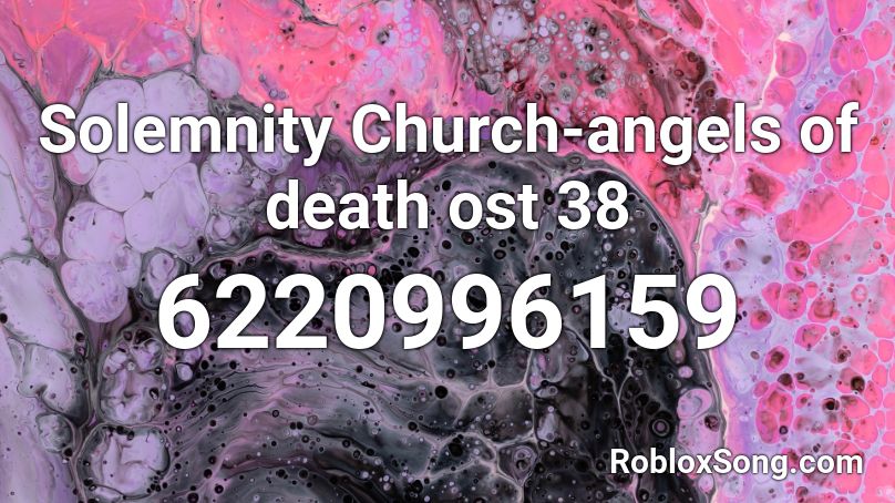 Solemnity Church Angels Of Death Ost 38 Roblox Id Roblox Music Codes - angels of death roblox