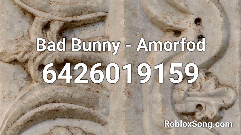 Bad Bunny - Amorfod Roblox ID