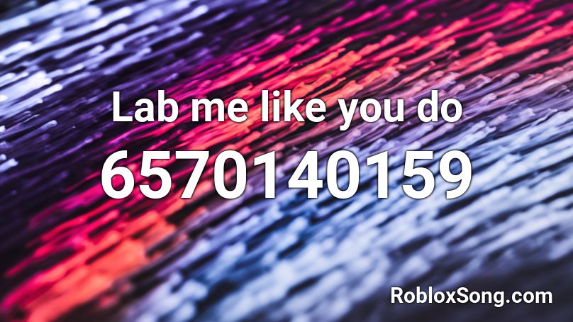 Lab me like you do Roblox ID