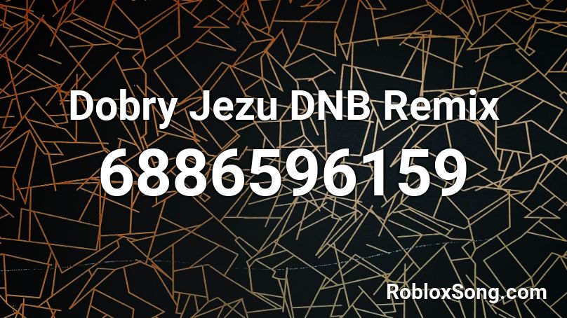 Dobry Jezu DNB Remix Roblox ID