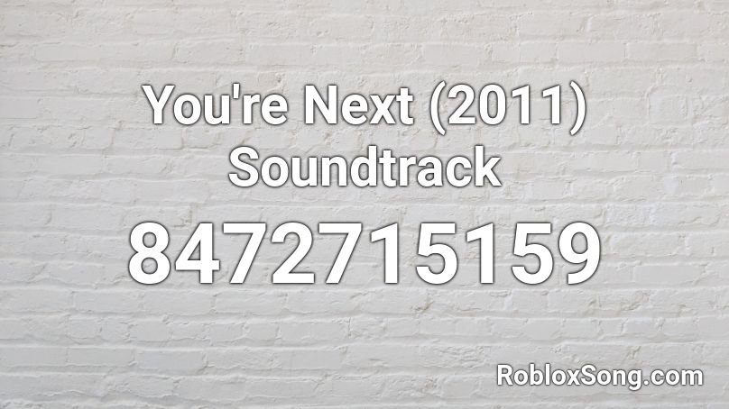 You're Next (2011) Soundtrack Roblox ID