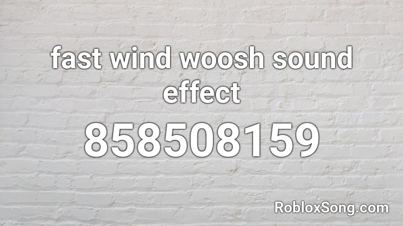 fast wind woosh sound effect Roblox ID