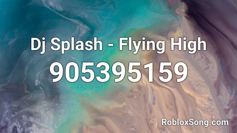 Dj Splash - Flying High Roblox ID