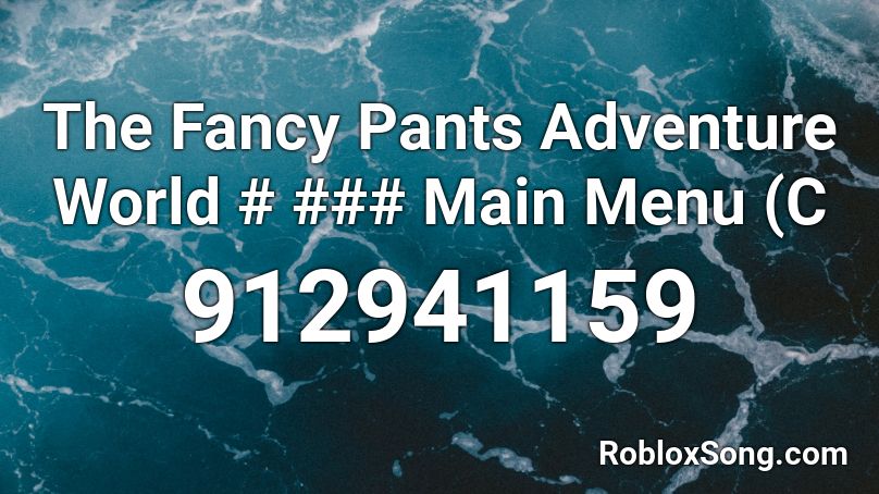 The Fancy Pants Adventure World # ### Main Menu (C Roblox ID