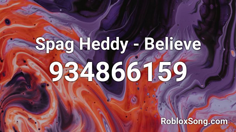 Spag Heddy - Believe Roblox ID